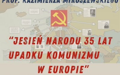 „Jesień narodu 35 lat upadku komunizmu w Europie” – wykład